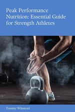 Peak Performance Nutrition: Essential Guide for Strength Athletes