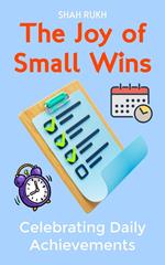 The Joy of Small Wins: Celebrating Daily Achievements