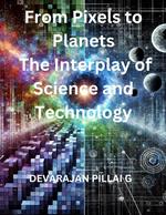 From Pixels to Planets: The Interplay of Science and Technology