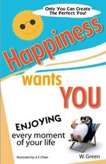 Happiness Wants You