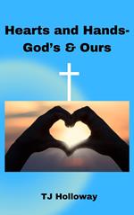 Hearts and Hands-God's & Ours