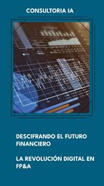 Descifrando el futuro financiero: La revolución digital en fp&a