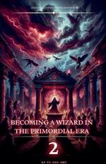 Becoming a Wizard in the Primordial Era