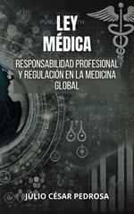 Ley Médica: Responsabilidad Profesional Y Regulación En La Medicina Global