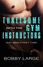 Threesome with the Gym Instructors - Gay Men First Time