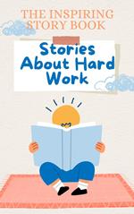 The Inspiring Story Book: Stories About Hard Work