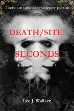 Death/Site: Seconds