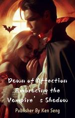 Dawn of Affection Embracing the Vampire’s Shadow