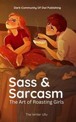 Sass & Sarcasm: The Art of Roasting Girls