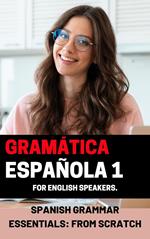 Spanish Grammar Essentials: 