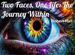 Two Faces, One Life: The Journey Within