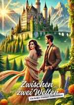 Zwischen zwei Welten: Ein heißer Fantasy-Liebesroman