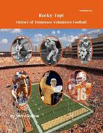 Rocky Top! History of Tennessee Volunteers Football