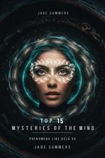 Top 15 Mysteries of the Mind: Phenomena like Déjà Vu