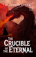 The Crucible of the Eternal