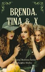 Brenda, Tina & X