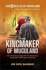 The Kingmaker Of Muguland