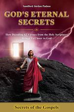 Secrets of the Gospels: How Decoding 63 Virtues from the Holy Scriptures Brings Us Closer to God