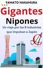 Gigantes Nipones: Un viaje por las 8 industrias que impulsan a Japón