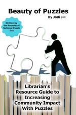 Beauty of Puzzles: Librarian's Resource Guide to Increasing Community Impact With Puzzles