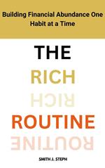 The Rich Routine: Building Financial Abundance One Habit at a Time