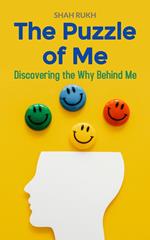 The Puzzle of Me: Discovering the Why Behind Me
