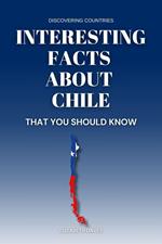 Interesting Facts About Chile That You Should Know