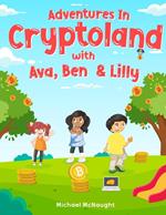 Adventures In Cryptoland: with Ava, Ben and Lilly