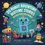 20 Robot Adventure Bedtime Stories For Kids Age 3 - 8