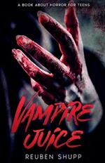 Vampire Juice: A Book About Horror For Teens