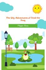 The Silly Adventures of Fred the Frog