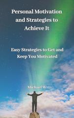 Personal Motivation and Strategies to Achieve It