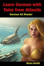 Learn German with Tales from Atlantis German A2 Reader