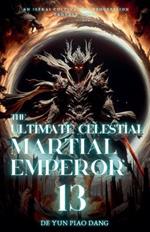 The Ultimate Celestial Martial Emperor: An Isekai Cultivation Progression Fantasy Novel