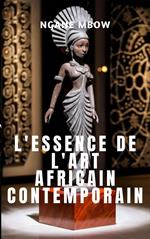 L'Essence de l'Art Africain Contemporain