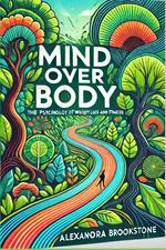 Mind Over Body: The Psychology of Weight Loss and Fitness