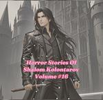 Horror Stories Of Shalom Kolontarov Volume 16