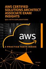 AWS Certified Solutions Architect Associate Exam Insights : Q&A with Explanations