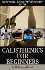 Strength and Hypertrophy with Calisthenics for Beginners