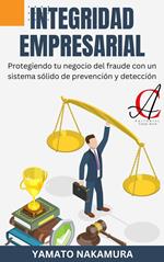 Integridad Empresarial: Protegiendo tu negocio del fraude con un sistema sólido de prevención y detección