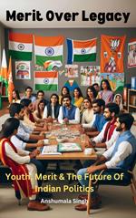 Merit Over Legacy: Youth, Merit, and the Future of Indian Politics