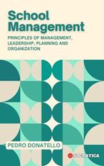 School Management: Principles of Management, Leadership, Planning and Organization