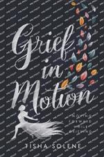 Grief in Motion: Moving Forward While Grieving