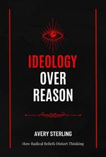 Ideology Over Reason