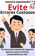 Evite Errores Costosos: Su manual de etiqueta de negocios japonesa para reuniones, presentaciones y más