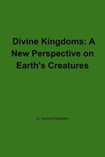 Divine Kingdoms: A New Perspective on Earth's Creatures