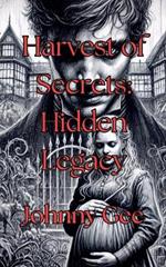 Harvest of Secrets: The Hidden Legacy