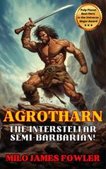 Agrotharn the Interstellar Semi-Barbarian!