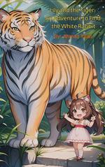 Lily and the Tiger: An Adventure to Find the White Rabbit