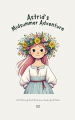 Astrid's Midsummer Adventure: A Collection of Short Stories from Sweden for Children